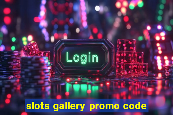 slots gallery promo code