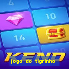 jogo do tigrinho de ganhar dinheiro de verdade