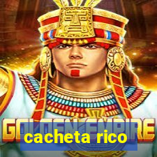 cacheta rico