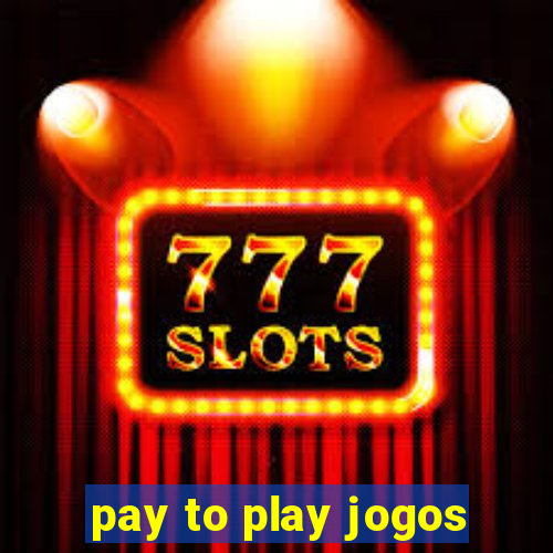 pay to play jogos