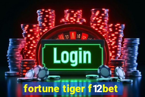 fortune tiger f12bet