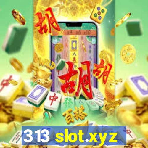 313 slot.xyz