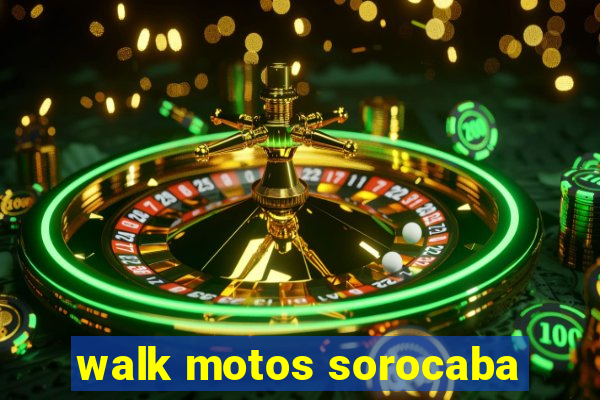 walk motos sorocaba