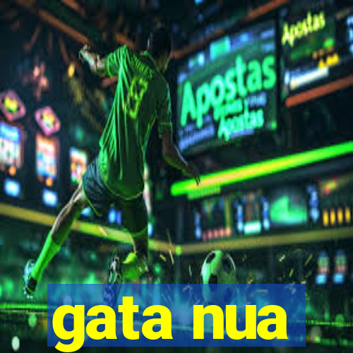 gata nua