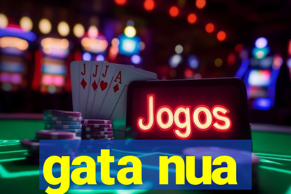 gata nua