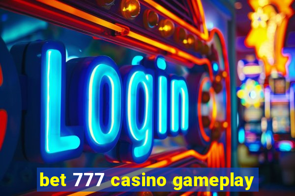 bet 777 casino gameplay