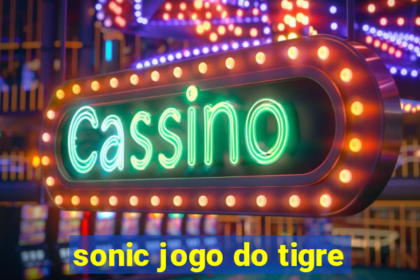 sonic jogo do tigre