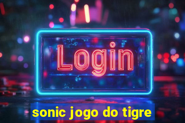 sonic jogo do tigre