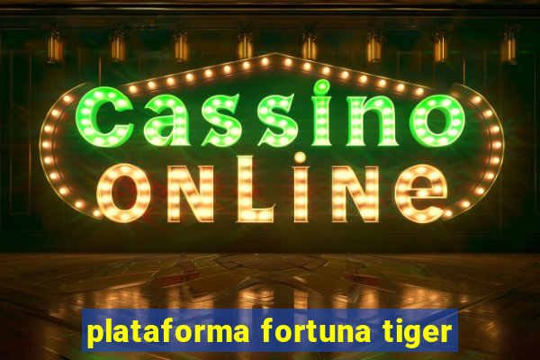 plataforma fortuna tiger