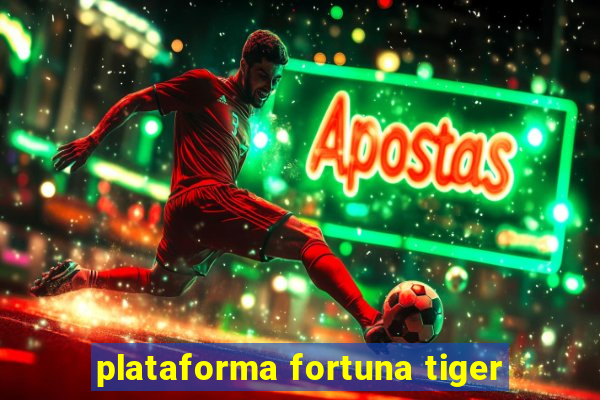 plataforma fortuna tiger