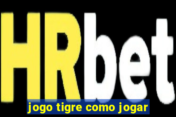 jogo tigre como jogar