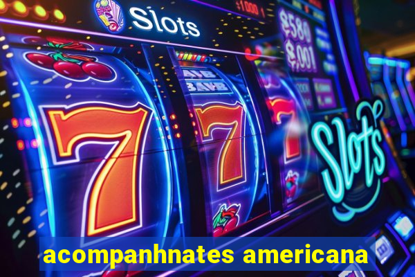 acompanhnates americana