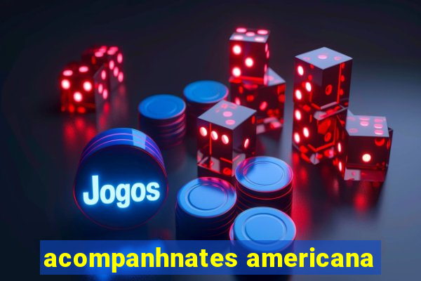 acompanhnates americana