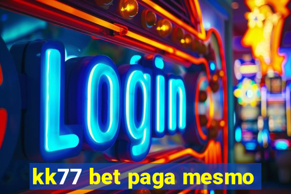 kk77 bet paga mesmo