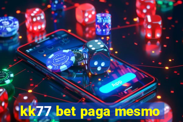 kk77 bet paga mesmo