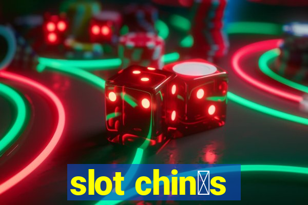 slot chin锚s