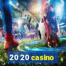 20 20 casino