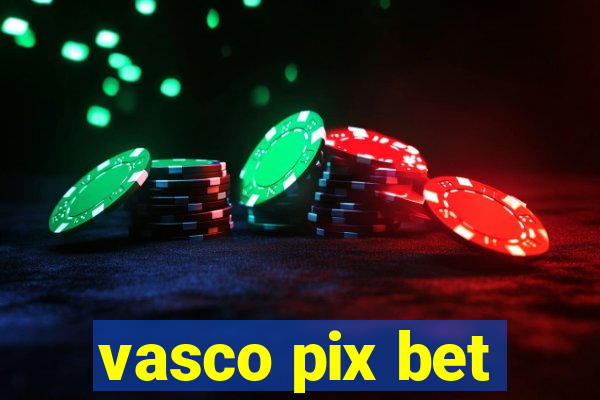 vasco pix bet