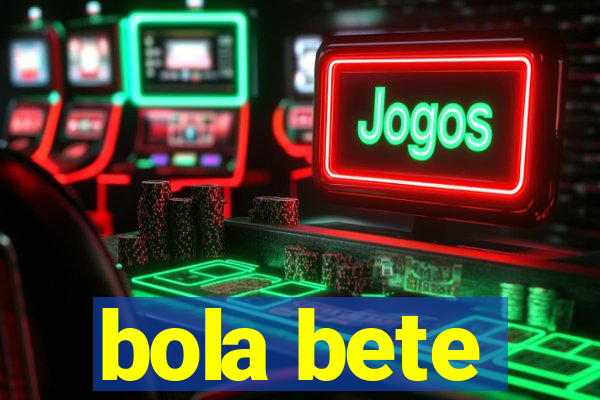 bola bete