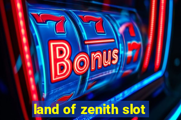 land of zenith slot