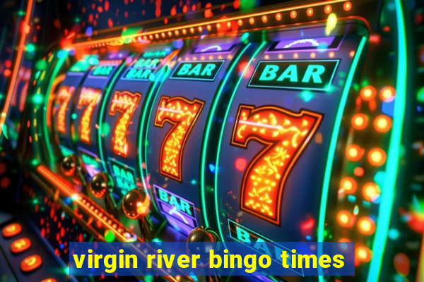 virgin river bingo times