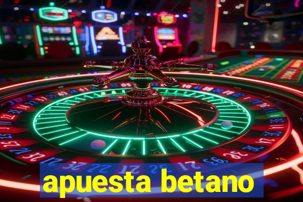 apuesta betano