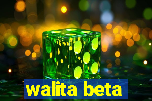 walita beta