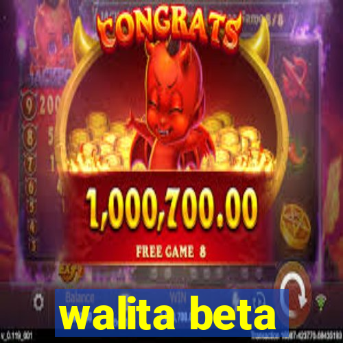 walita beta