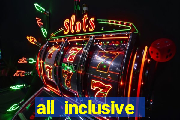 all inclusive resort and casino