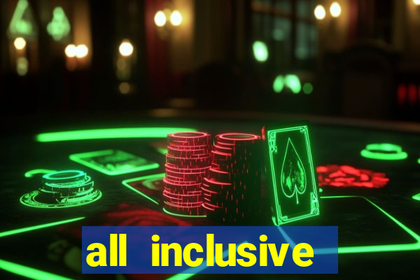 all inclusive resort and casino