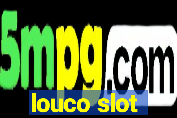 louco slot