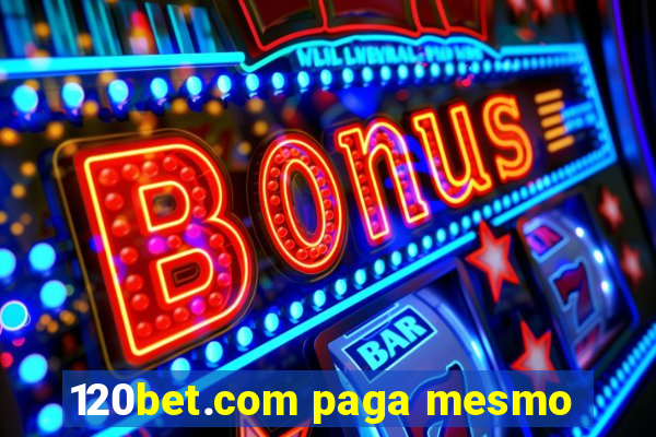 120bet.com paga mesmo