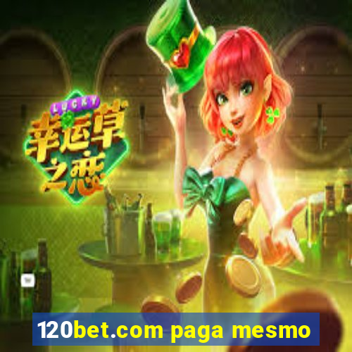 120bet.com paga mesmo