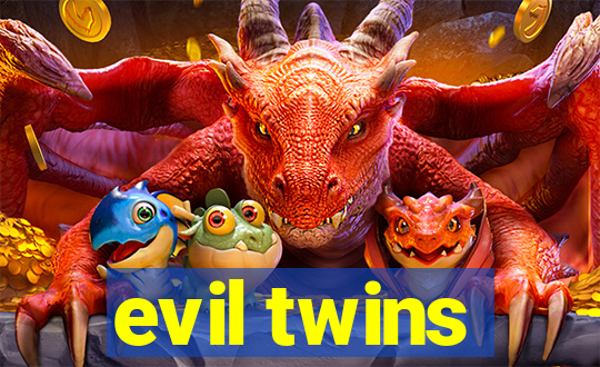 evil twins