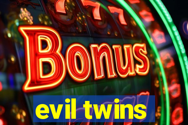 evil twins