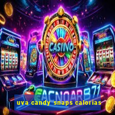 uva candy snaps calorias