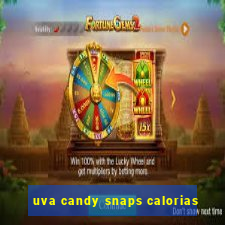 uva candy snaps calorias