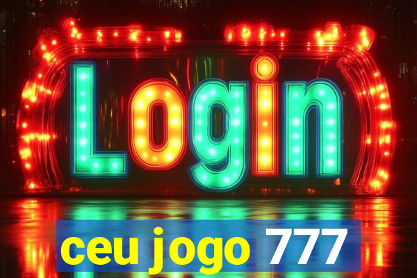 ceu jogo 777