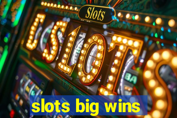 slots big wins