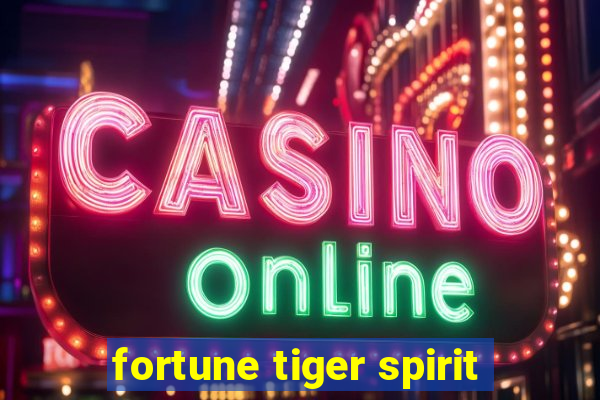 fortune tiger spirit