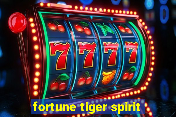 fortune tiger spirit