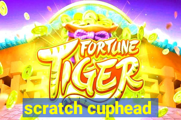 scratch cuphead