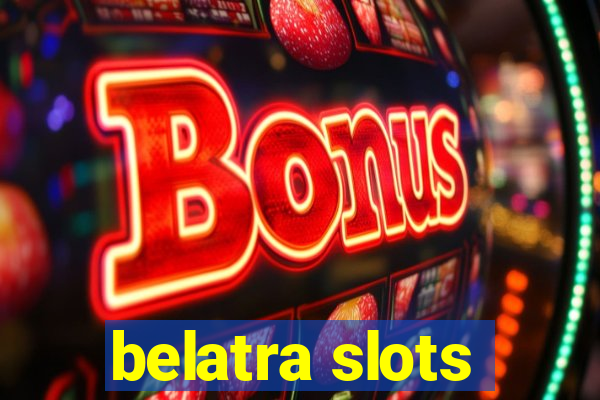 belatra slots