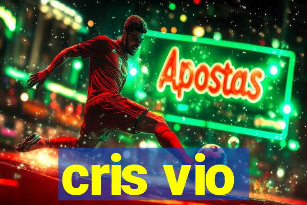 cris vio