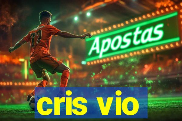 cris vio