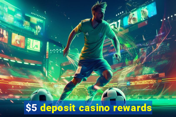 $5 deposit casino rewards