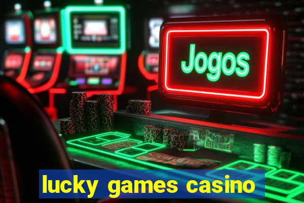 lucky games casino