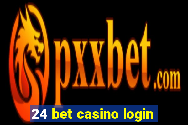 24 bet casino login