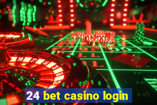 24 bet casino login