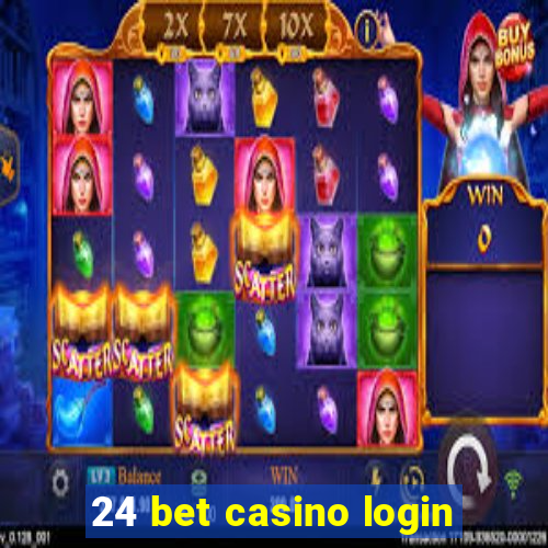 24 bet casino login